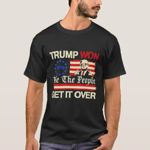 Trump hat gewonnen, Wir, das Volk, lasst es hinter T-Shirt
