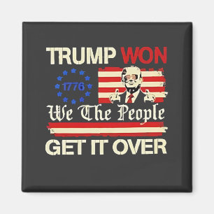 Trump hat gewonnen, wir die Menschen bekommen es ü Magnet