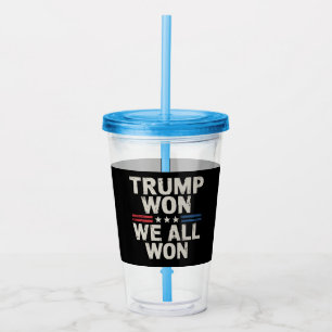 Trump hat gewonnen, wir haben alle gewonnen Präsid Acryltrinkbecher