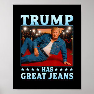 Trump hat großartige Jeans Lustiger Meme 3 Poster