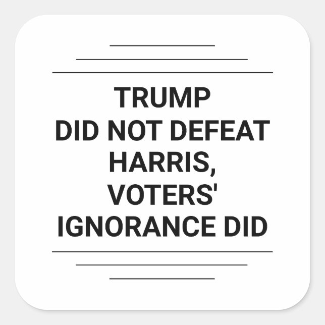 Trump hat Harris nicht besiegt Quadratischer Aufkleber (Vorderseite)