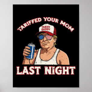 Trump hat in der letzten Nacht deine Mama geputzt  Poster