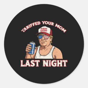 Trump hat in der letzten Nacht deine Mama geputzt Runder Aufkleber