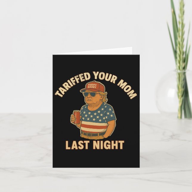 Trump hat in letzter Nacht Ihre Mama mit den Zölle Karte (Vorderseite)