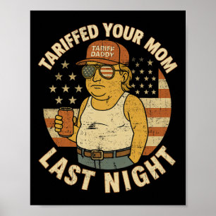 Trump hat in letzter Nacht Ihre Mama mit den Zölle Poster