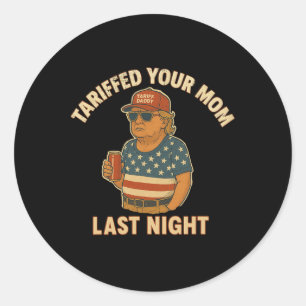 Trump hat in letzter Nacht Tarif für Ihre Mama fes Runder Aufkleber