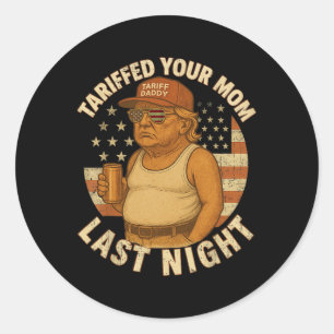 Trump hat in letzter Nacht Tarif für Ihre Mama fes Runder Aufkleber
