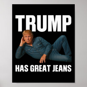 Trump hat tolle Jeans Lustige Meme-Sprüche  Poster