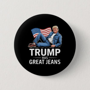 Trump Hat Tolle Jeans Lustige Politische Humor Ges Button