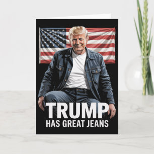 Trump Hat Tolle Jeans Lustige Politische Humor Ges Karte