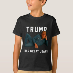 Trump hat tolle Jeans Lustiges Meme T-Shirt