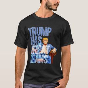 Trump Hat Tolle Jeans Lustiges Politisches Meme Sh T-Shirt