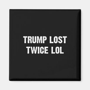 Trump hat Twice Lol verloren Magnet