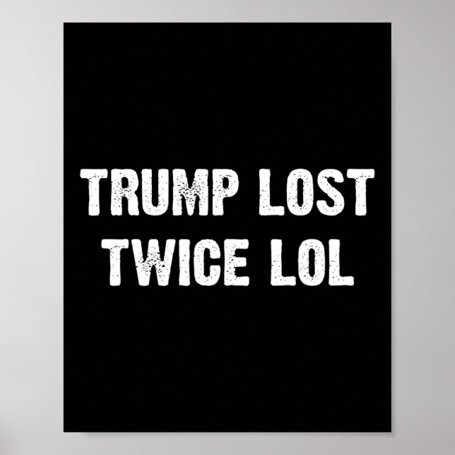 Trump hat Twice Lol verloren Poster (Vorne)