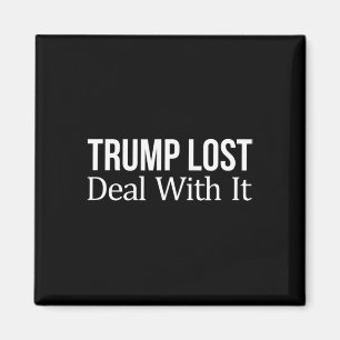 Trump hat verloren - Findet euch damit ab - Magnet