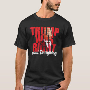 Trump hatte in allem recht, gegen Biden  T-Shirt