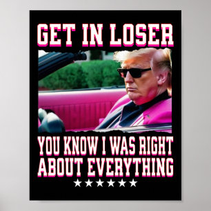Trump hatte in allem recht, rein mit Verlierer-Pin Poster