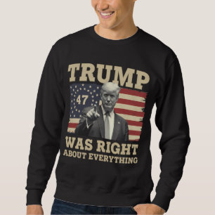 Trump hatte in allem recht USA Amerika Sweatshirt