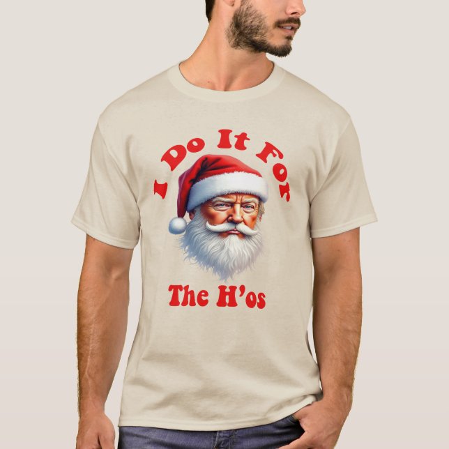 Trump - "Ho Ho Ho, ich tue es für die Hos T-Shirt (Vorderseite)