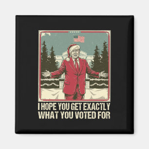 Trump, hoffe ich, Sie bekommen genau das, wofür Si Magnet
