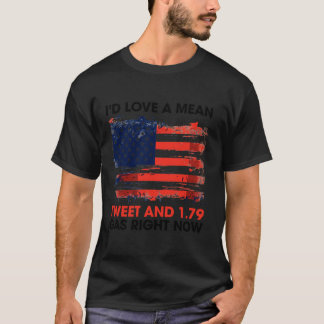 Trump I d Liebe einen gemeinen tweet von 1 79 Gas T-Shirt