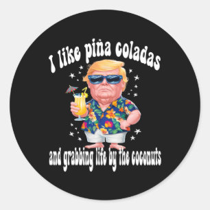 Trump I Liebe Pina Coladas Funny Beach Party Runder Aufkleber