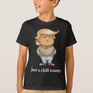Trump I m Just A Chill Typ Funny Chill Typ Meme 2 T-Shirt