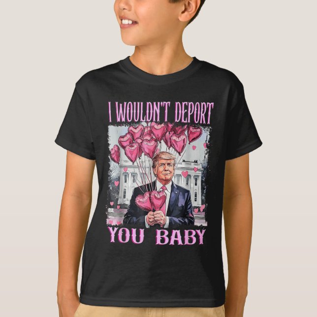 Trump I Wouldn't Dert You Baby My Valentine's Day  T-Shirt (Vorderseite)