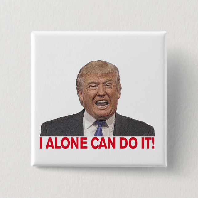 Trump: Ich allein kann das! Button (Vorderseite)