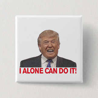 Trump: Ich allein kann das! Button