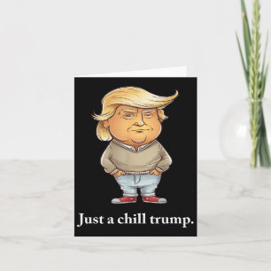 Trump ich bin nur ein cooler Typ lustiger Chill-Gu Karte