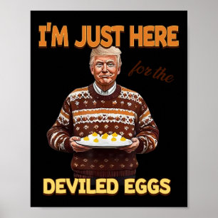Trump, ich bin nur hier für die geweihten Eier Poster