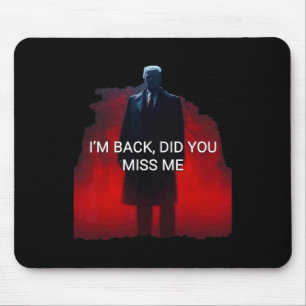 Trump, ich bin zurück, hast du mich vermisst mousepad