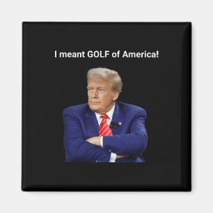 Trump, ich meinte Golf von Amerika! Magnet
