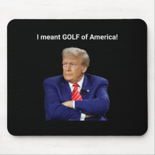 Trump, ich meinte Golf von Amerika!  Mousepad