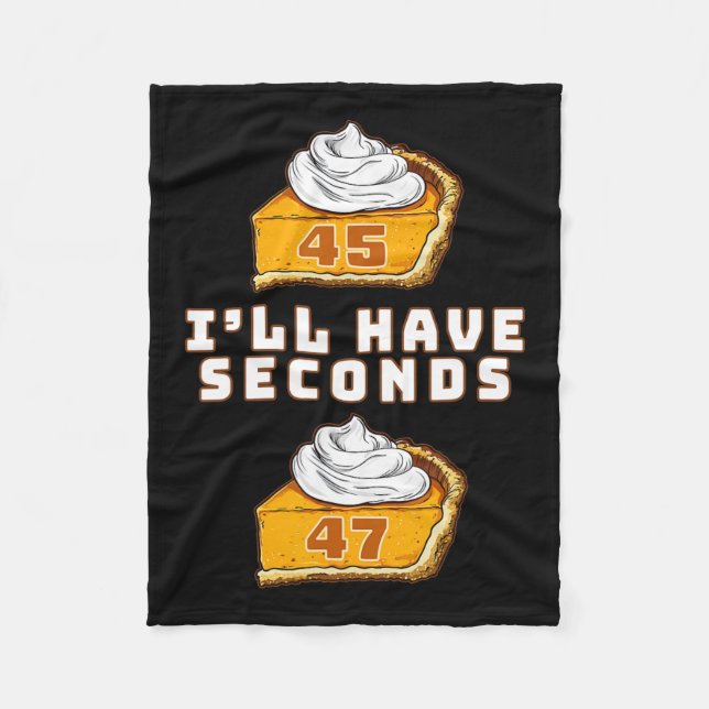 Trump, ich werde Seconds 45 47 Pumpkin Pie Thanksg Fleecedecke (Vorderseite)