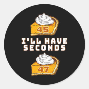 Trump, ich werde Seconds 45 47 Pumpkin Pie Thanksg Runder Aufkleber