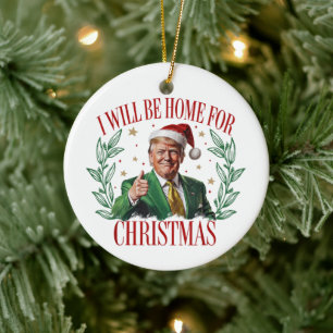 Trump Ich werde zu Weihnachten 2024 Zuhause sein Keramik Ornament