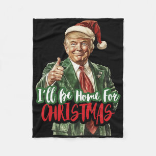Trump Ich werde zu Weihnachten zu Hause sein Humor Fleecedecke