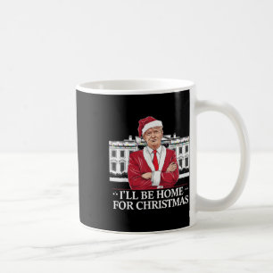 Trump, ich werde Zuhause für Christmas Whitehouse  Kaffeetasse