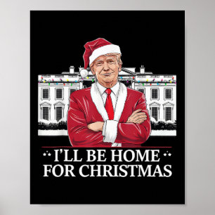 Trump, ich werde Zuhause für Christmas Whitehouse Poster