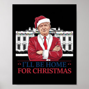 Trump, ich werde Zuhause für Christmas Whitehouse Poster