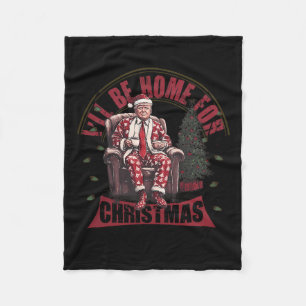 Trump, ich werde Zuhause für Weihnachten humorvoll Fleecedecke