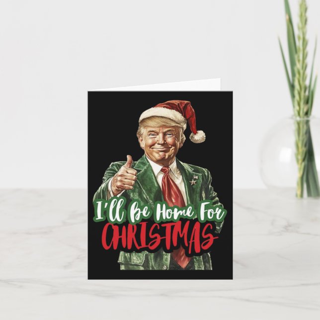 Trump, ich werde Zuhause für Weihnachten humorvoll Karte (Vorderseite)