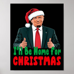 Trump, ich werde Zuhause für Weihnachten humorvoll Poster