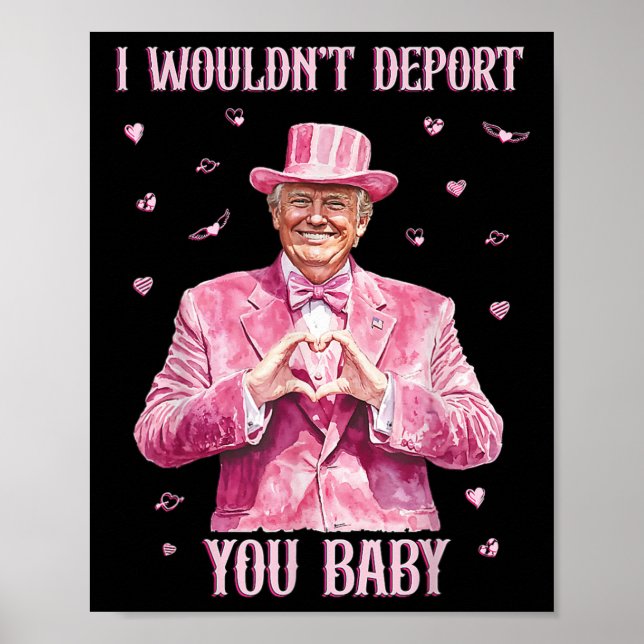 Trump Ich würde dich nicht abschieben durch  Poster (Vorne)