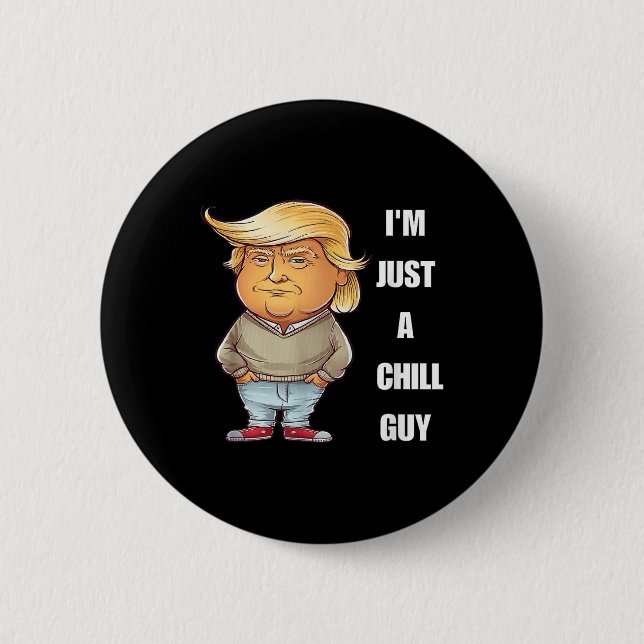 Trump I'm Just A Chill Typ Funny Meme 2024 Button (Vorderseite)
