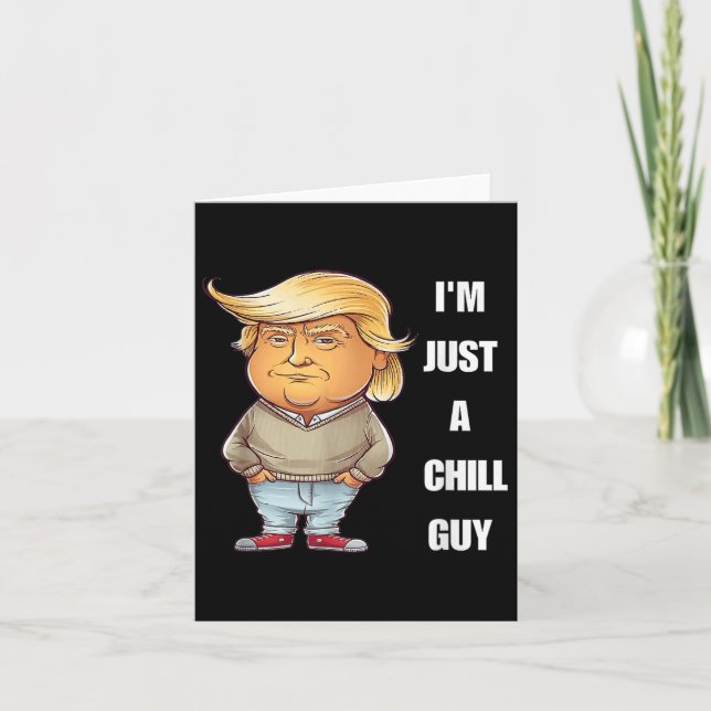 Trump I'm Just A Chill Typ Funny Meme 2024 Karte (Vorderseite)