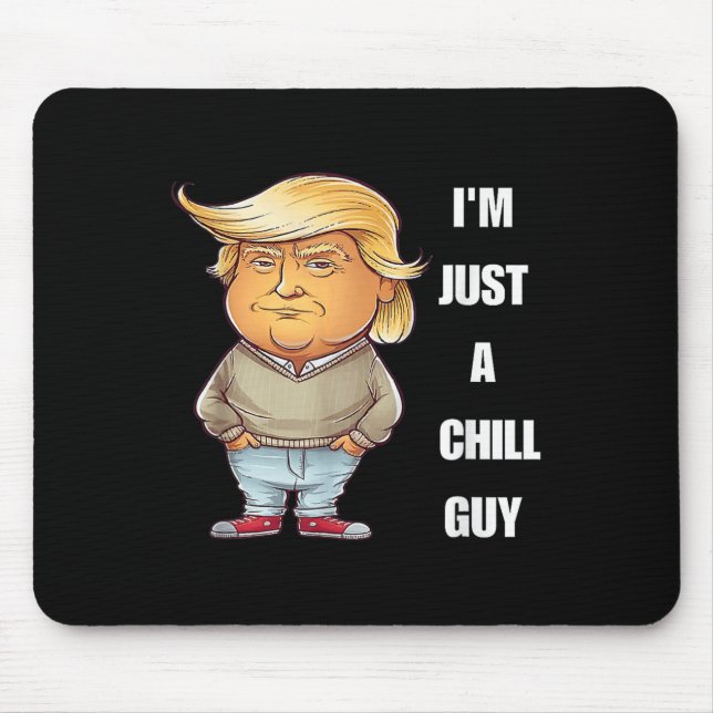 Trump I'm Just A Chill Typ Funny Meme 2024 Mousepad (Vorne)