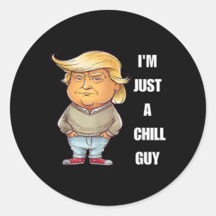 Trump I'm Just A Chill Typ Funny Meme 2024 Runder Aufkleber